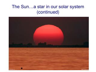 The Sun…a star in our solar system (continued)
