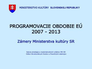 PROGRAMOVACIE OBDOBIE EÚ 2007 - 2013