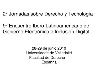 28-29 de junio 2010 Universidade de Valladolid Facultad de Derecho 	 Espanha