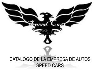 CATALOGO DE LA EMPRESA DE AUTOS SPEED CARS