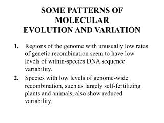 SOME PATTERNS OF MOLECULAR EVOLUTION AND VARIATION