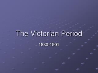 The Victorian Period