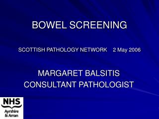 BOWEL SCREENING SCOTTISH PATHOLOGY NETWORK 2 May 2006