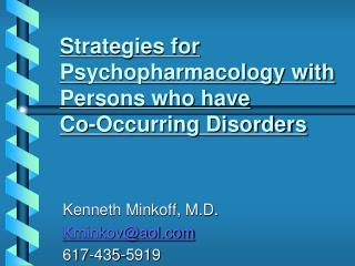 Strategies for Psychopharmacology with Persons who have Co-Occurring Disorders