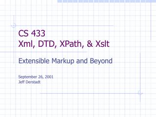 CS 433 Xml, DTD, XPath, &amp; Xslt