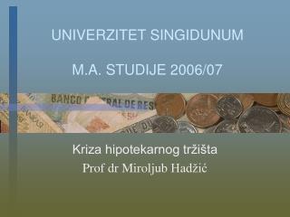 UNIVERZITET SINGIDUNUM M.A. STUDIJE 2006/07