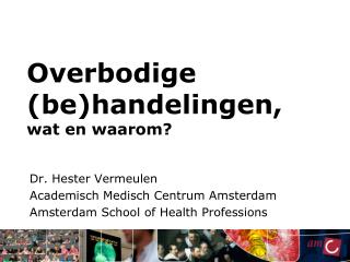 Overbodige (be)handelingen, wat en waarom?