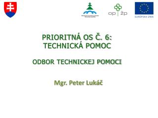 Prioritná os č. 6: TECHNICKÁ POMOC Odbor technickej pomoci