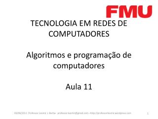 TECNOLOGIA EM REDES DE COMPUTADORES Algoritmos e programação de computadores Aula 11