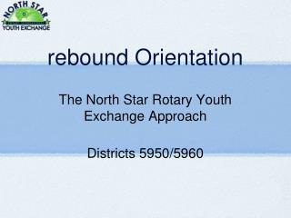 rebound Orientation