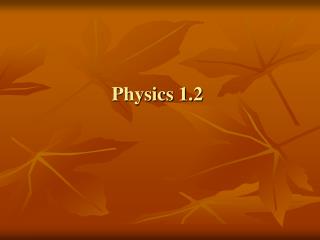 Physics 1.2