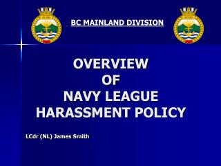 OVERVIEW OF NAVY LEAGUE HARASSMENT POLICY