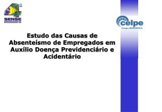 Estudo das Causas de Absenteísmo de Empregados em Auxílio Doença Previdenciário e Acidentário