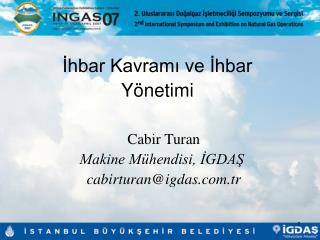 Cabir Turan Makine Mühendisi, İGDAŞ cabirturan@igdas.tr