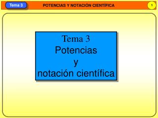 Tema 3 Potencias y notación científica