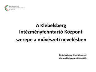 A Klebelsberg Intézményfenntartó Központ szerepe a művészeti nevelésben