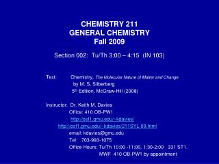 CHEMISTRY 211 GENERAL CHEMISTRY Fall 2009 Section 002: Tu/Th 3:00 – 4:15 (IN 103)