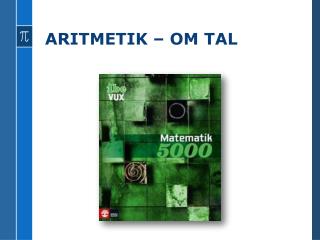 ARITMETIK – OM TAL