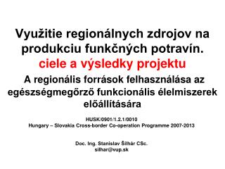 HUSK/0901/1.2.1/0010 Hungary – Slovakia Cross-border Co-operation Programme 2007-2013