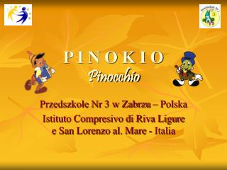 P I N O K I O Pinocchio
