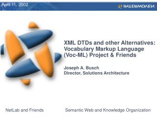 XML DTDs and other Alternatives: Vocabulary Markup Language (Voc-ML) Project &amp; Friends