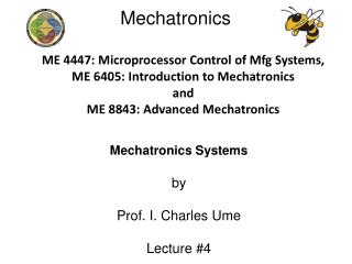 Mechatronics Systems by Prof. I. Charles Ume Lecture #4