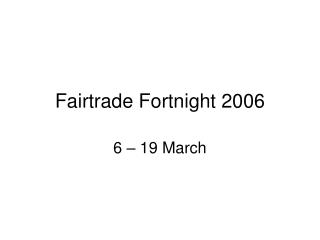 Fairtrade Fortnight 2006