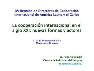 Ec. Roberto Villamil Cámara de Industrias del Uruguay roberto@ciu.uy