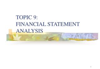 TOPIC 9: FINANCIAL STATEMENT ANALYSIS