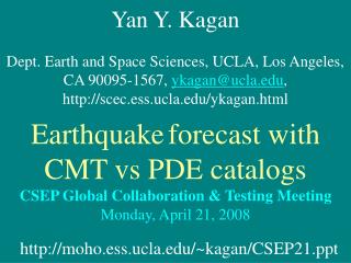 Yan Y. Kagan Dept. Earth and Space Sciences, UCLA, Los Angeles,