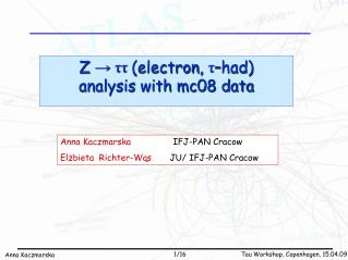 Z → ττ (electron , τ –had) analysis with mc08 data