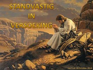 STANDVASTIG IN VERSOEKING
