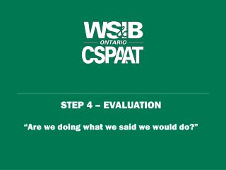 STEP 4 – EVALUATION “Are we doing what we said we would do?”