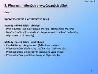 2. Přesnost měřených a vytyčovaných délek Úvod Opravy měřených a vytyčovaných délek