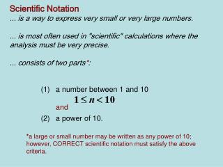 Scientific Notation ... is a way to express very small or very large numbers.