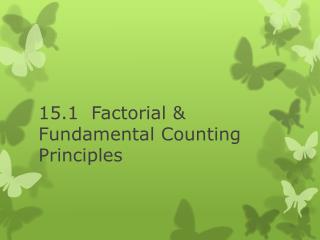 15.1 Factorial &amp; Fundamental Counting Principles