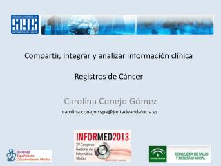 Compartir, integrar y analizar información clínica Registros de Cáncer