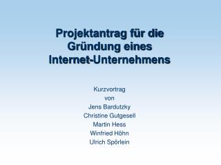 Projektantrag für die Gründung eines Internet-Unternehmens