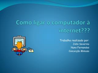 Como ligar o computador à internet???