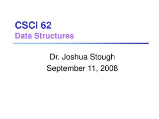 CSCI 62 Data Structures