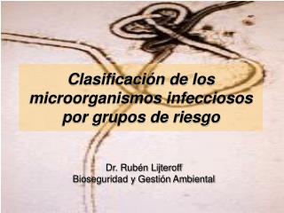 Clasificación de los microorganismos infecciosos por grupos de riesgo