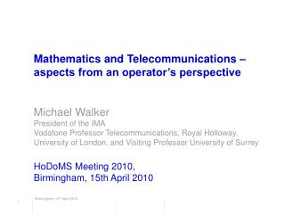 Mathematics and Telecommunications – aspects from an operator’s perspective Michael Walker