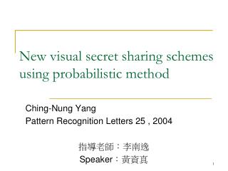 New visual secret sharing schemes using probabilistic method