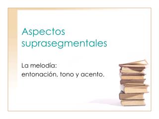 Aspectos suprasegmentales