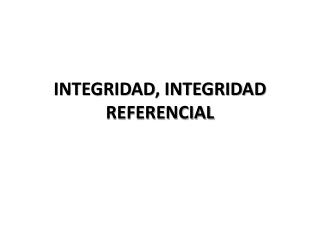 INTEGRIDAD, INTEGRIDAD REFERENCIAL