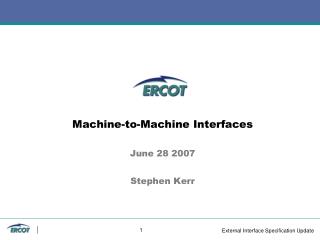 Machine-to-Machine Interfaces June 28 2007 Stephen Kerr