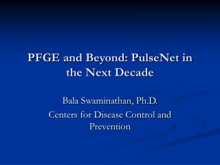 PFGE and Beyond: PulseNet in the Next Decade