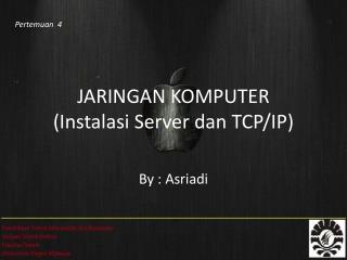 JARINGAN KOMPUTER ( Instalasi Server dan TCP/IP)