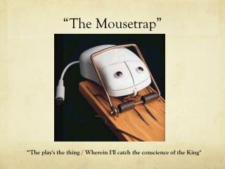 “The Mousetrap”