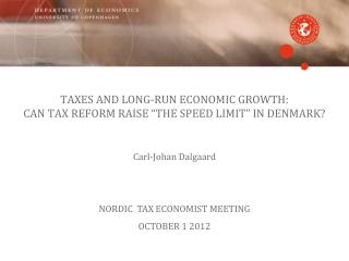 TAXES AND LONG-RUN ECONOMIC GROWTH: CAN TAX REFORM RAISE “THE SPEED LIMIT” IN DENMARK?